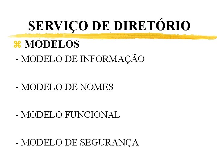 SERVIÇO DE DIRETÓRIO z MODELOS - MODELO DE INFORMAÇÃO - MODELO DE NOMES -