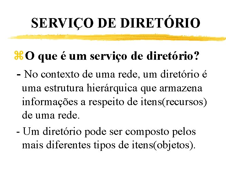 SERVIÇO DE DIRETÓRIO z. O que é um serviço de diretório? - No contexto