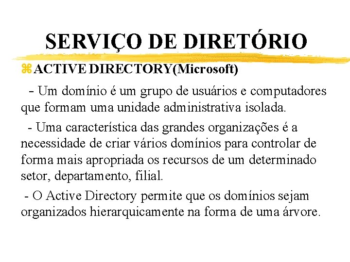 SERVIÇO DE DIRETÓRIO z. ACTIVE DIRECTORY(Microsoft) - Um domínio é um grupo de usuários