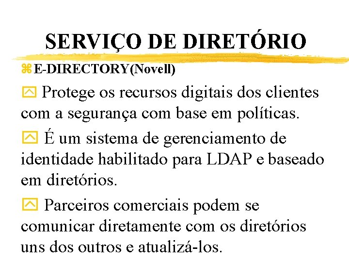 SERVIÇO DE DIRETÓRIO z. E-DIRECTORY(Novell) y Protege os recursos digitais dos clientes com a