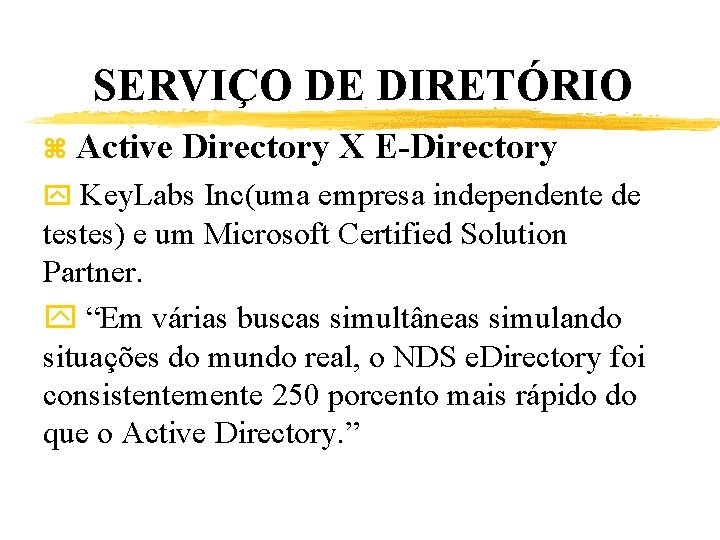 SERVIÇO DE DIRETÓRIO z Active Directory X E-Directory y Key. Labs Inc(uma empresa independente