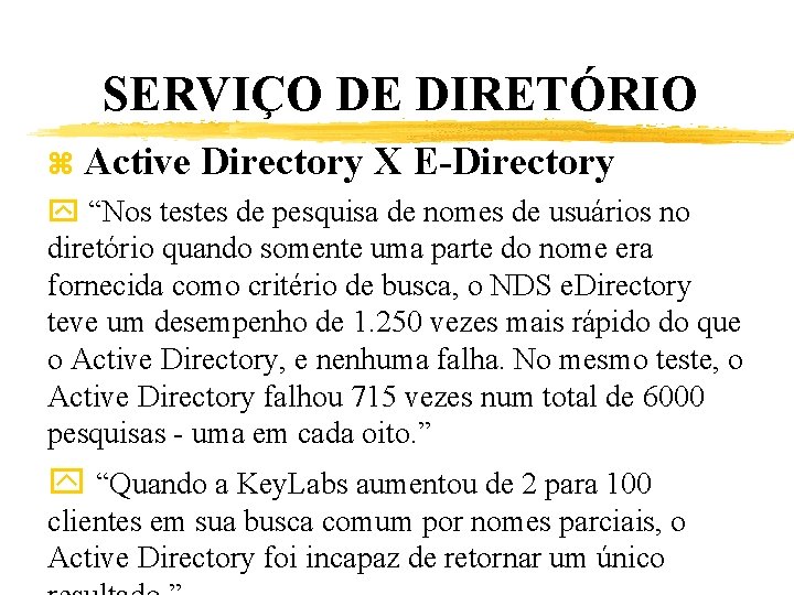 SERVIÇO DE DIRETÓRIO z Active Directory X E-Directory y “Nos testes de pesquisa de