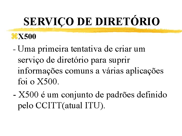 SERVIÇO DE DIRETÓRIO z. X 500 - Uma primeira tentativa de criar um serviço