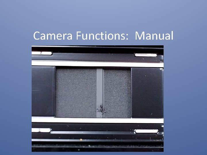 Camera Functions: Manual 