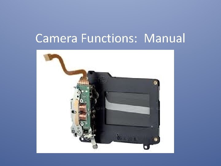 Camera Functions: Manual 