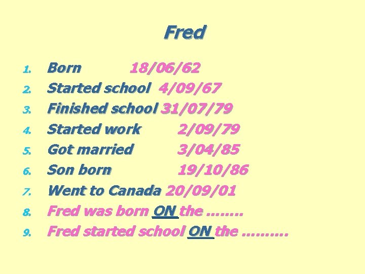 Fred 1. 2. 3. 4. 5. 6. 7. 8. 9. Born 18/06/62 Started school
