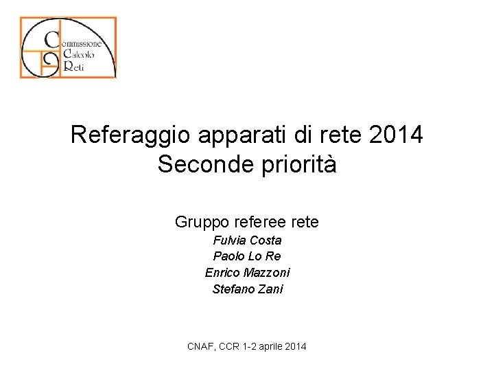 Referaggio apparati di rete 2014 Seconde priorità Gruppo referee rete Fulvia Costa Paolo Lo