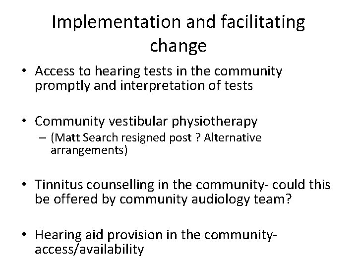 Implementation and facilitating change • Access to hearing tests in the community promptly and