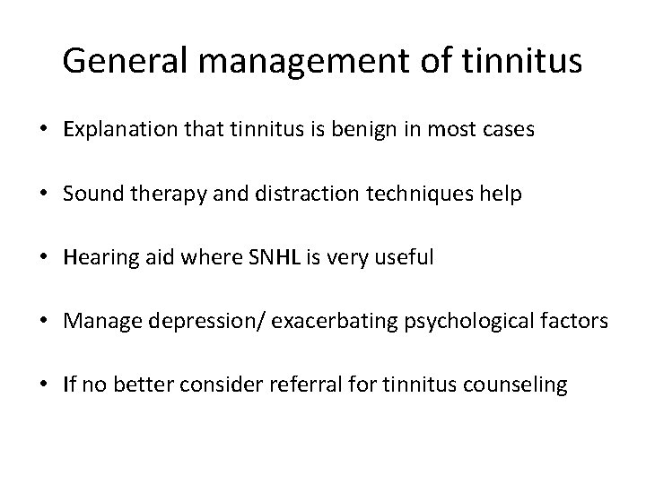 General management of tinnitus • Explanation that tinnitus is benign in most cases •