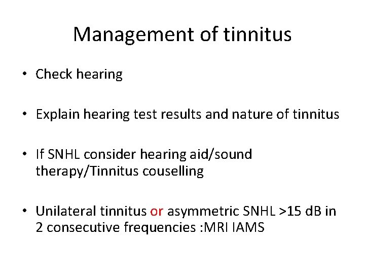 Management of tinnitus • Check hearing • Explain hearing test results and nature of