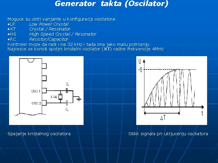 Generator takta (Oscilator) Moguce su cetri varijante u konfiguraciji oscilatora: • LP Low Power
