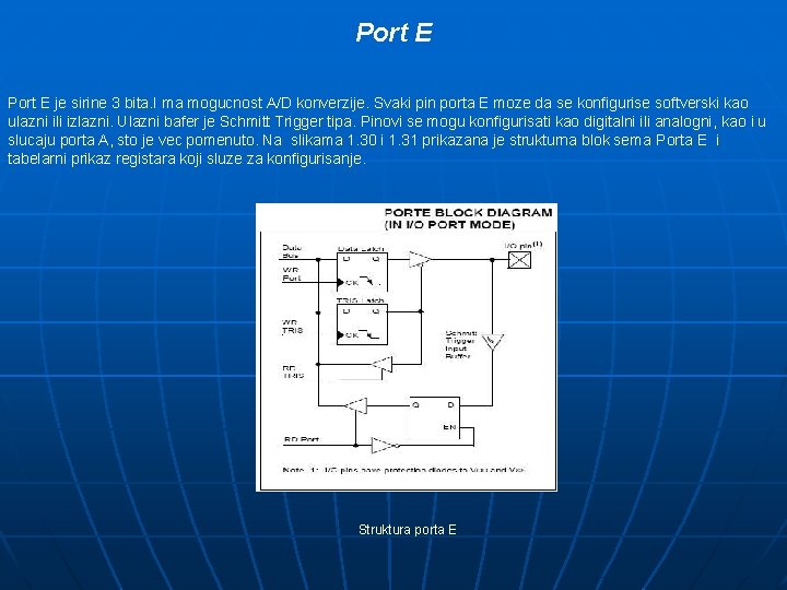 Port E je sirine 3 bita. I ma mogucnost A/D konverzije. Svaki pin porta