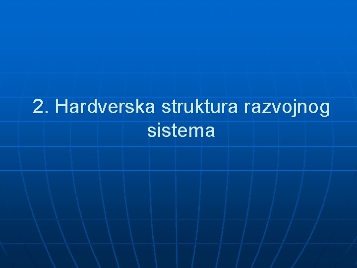 2. Hardverska struktura razvojnog sistema 