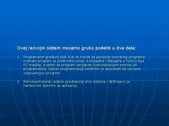 Ovaj razvojni sistem mozemo grubo podeliti u dva dela: 1. Programator-gradivni blok koji se