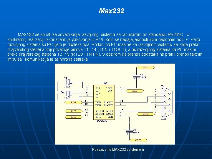 Max 232 MAX 232 se koristi za povezivanje razvojnog sistema sa racunarom po standardu