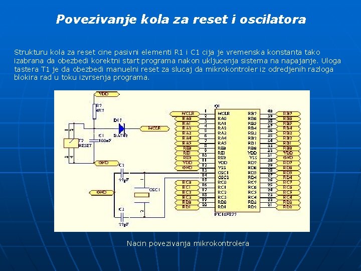 Povezivanje kola za reset i oscilatora Strukturu kola za reset cine pasivni elementi R