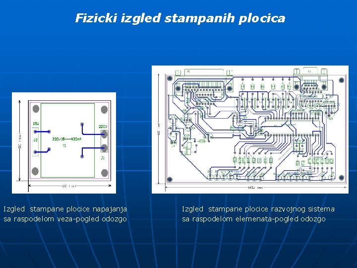 Fizicki izgled stampanih plocica Izgled stampane plocice napajanja sa raspodelom veza-pogled odozgo Izgled stampane