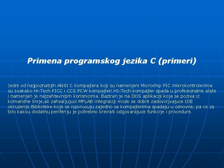 Primena programskog jezika C (primeri) Jedni od najpoznatijih ANSI C kompajlera koji su namenjeni