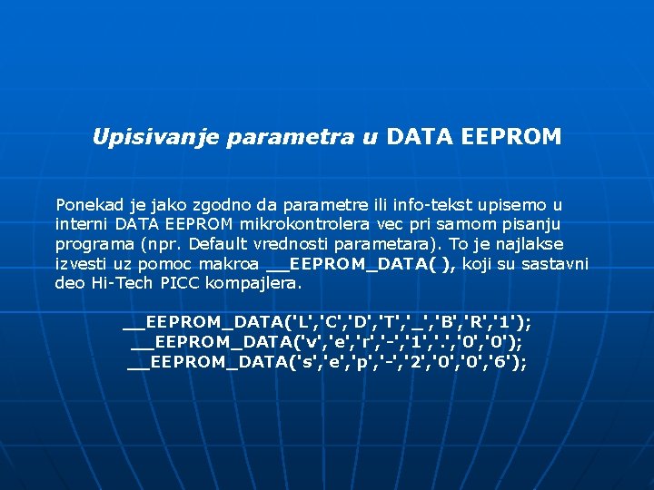 Upisivanje parametra u DATA EEPROM Ponekad je jako zgodno da parametre ili info-tekst upisemo