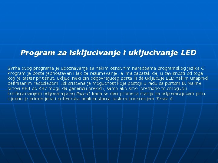 Program za iskljucivanje i ukljucivanje LED Svrha ovog programa je upoznavanje sa nekim osnovnim