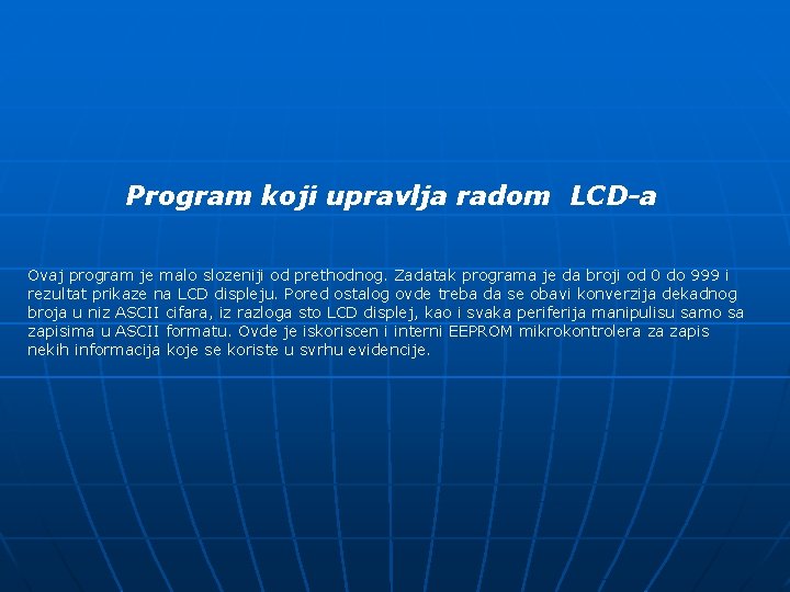 Program koji upravlja radom LCD-a Ovaj program je malo slozeniji od prethodnog. Zadatak programa