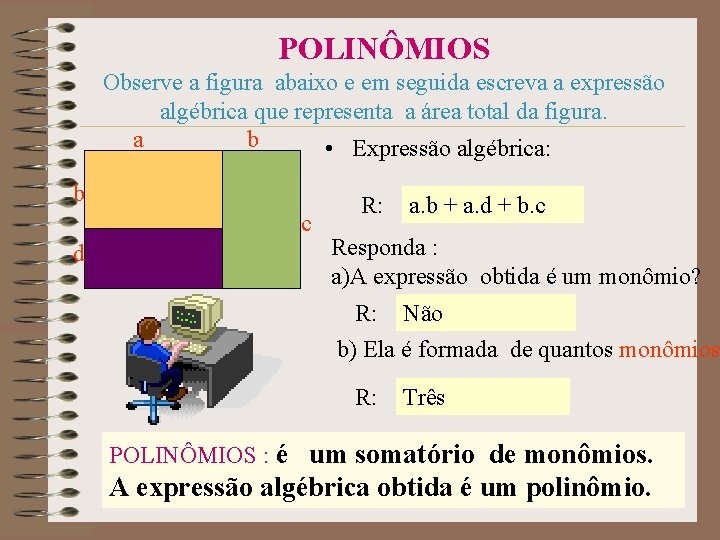 POLINÔMIOS Observe a figura abaixo e em seguida escreva a expressão algébrica que representa