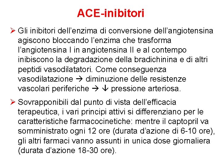 ACE-inibitori Ø Gli inibitori dell’enzima di conversione dell’angiotensina agiscono bloccando l’enzima che trasforma l’angiotensina