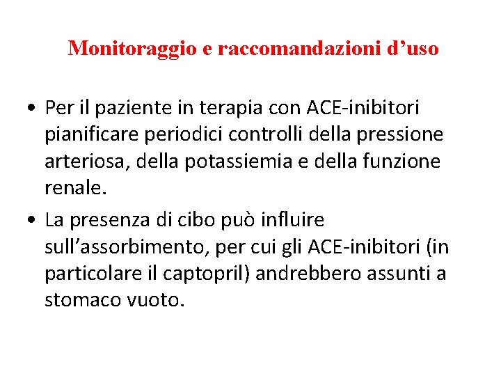 Monitoraggio e raccomandazioni d’uso • Per il paziente in terapia con ACE-inibitori pianificare periodici