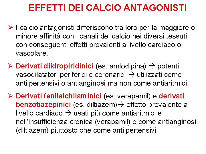 EFFETTI DEI CALCIO ANTAGONISTI Ø I calcio antagonisti differiscono tra loro per la maggiore