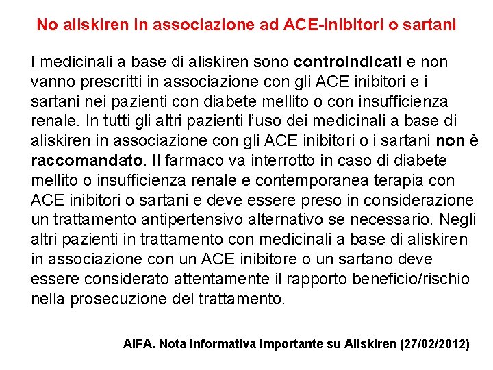 No aliskiren in associazione ad ACE-inibitori o sartani I medicinali a base di aliskiren