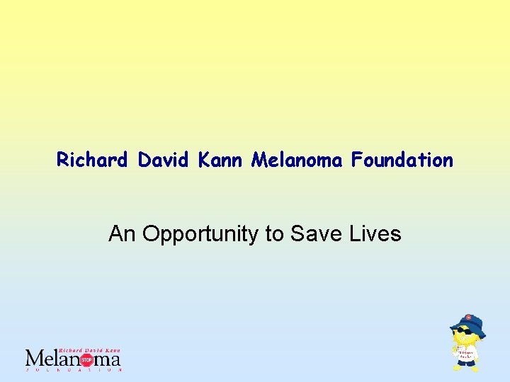 Richard David Kann Melanoma Foundation An Opportunity to Save Lives 