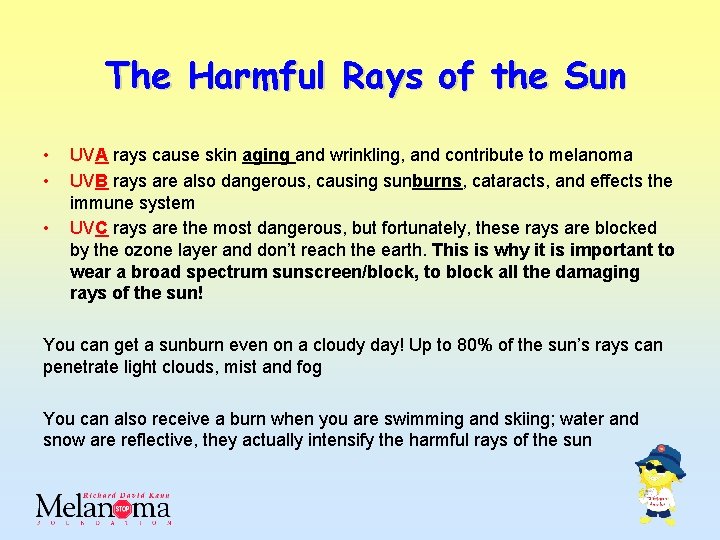 The Harmful Rays of the Sun • • • UVA rays cause skin aging