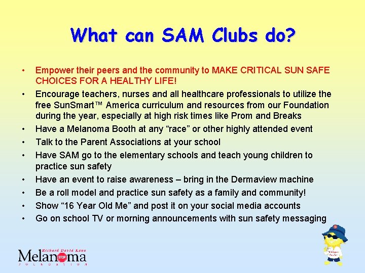 What can SAM Clubs do? • • • Empower their peers and the community