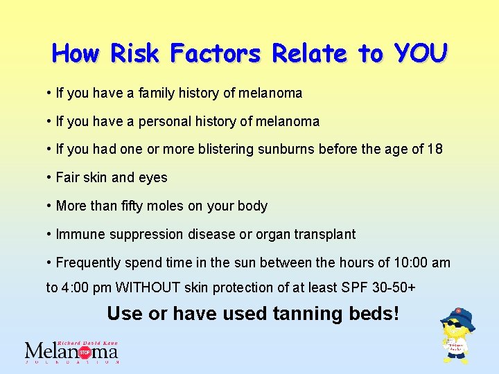 How Risk Factors Relate to YOU • If you have a family history of