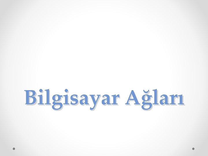 Bilgisayar Ağları 