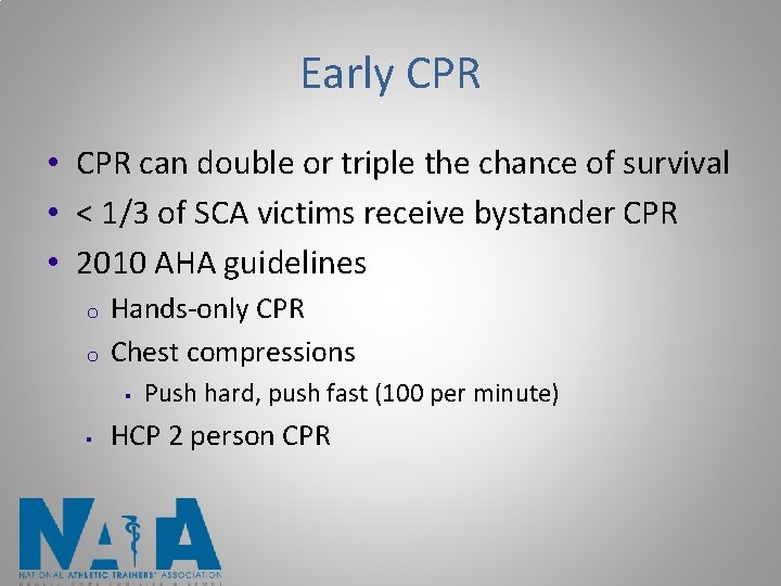 Early CPR • CPR can double or triple the chance of survival • <