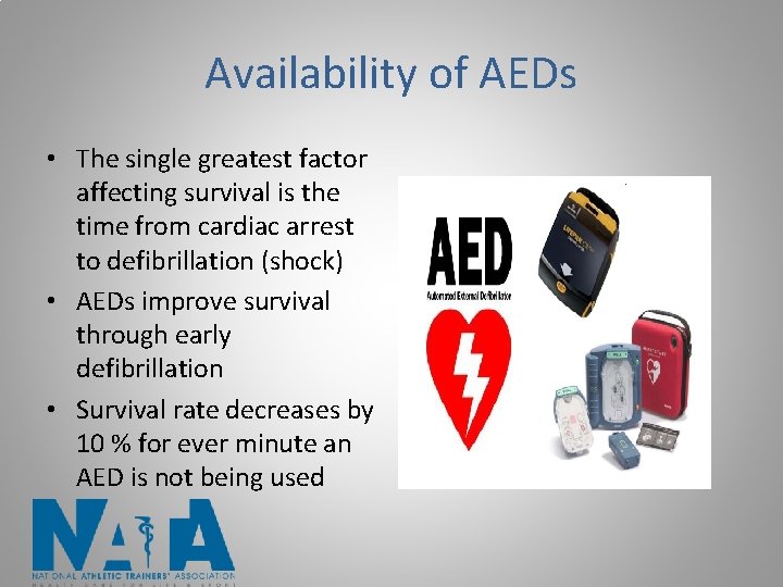 Availability of AEDs • The single greatest factor affecting survival is the time from
