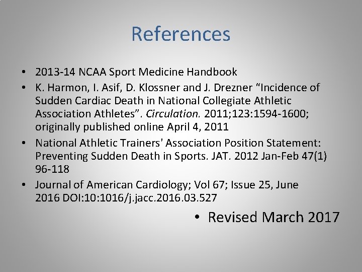 References • 2013 -14 NCAA Sport Medicine Handbook • K. Harmon, I. Asif, D.