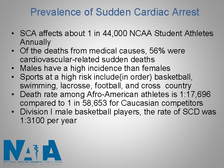 Prevalence of Sudden Cardiac Arrest • SCA affects about 1 in 44, 000 NCAA