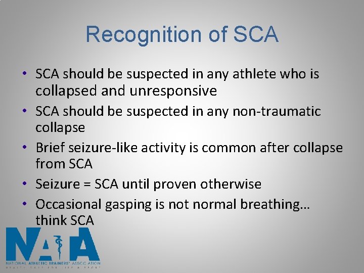Recognition of SCA • SCA should be suspected in any athlete who is collapsed