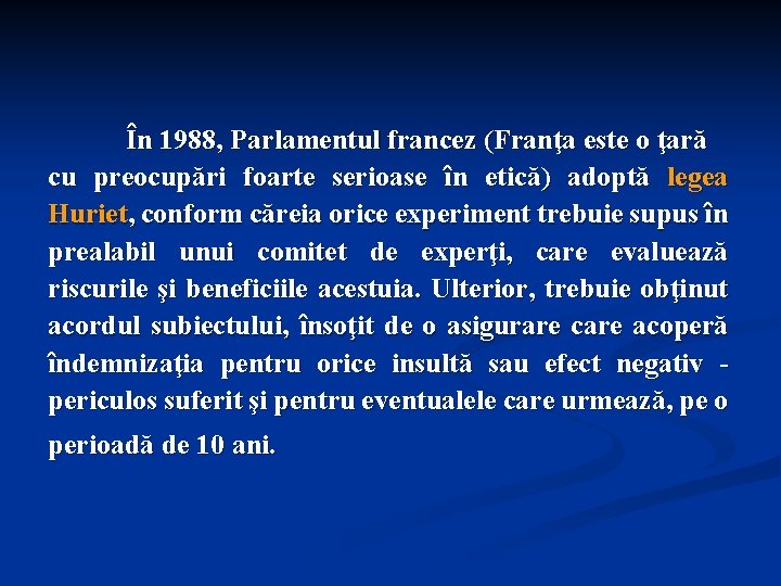 În 1988, Parlamentul francez (Franţa este o ţară cu preocupări foarte serioase în etică)