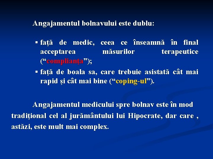 Angajamentul bolnavului este dublu: § faţă de medic, ceea ce înseamnă în final acceptarea