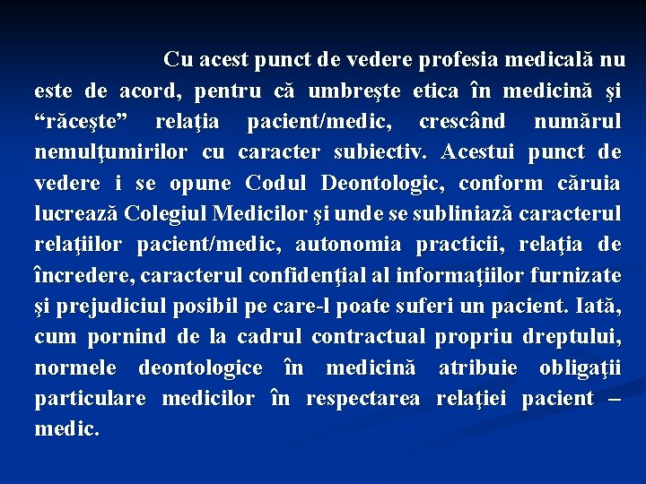 Cu acest punct de vedere profesia medicală nu este de acord, pentru că umbreşte