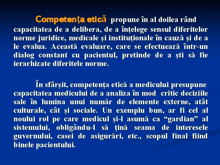 Competenţa etică propune în al doilea rând capacitatea delibera, de a înţelege sensul diferitelor