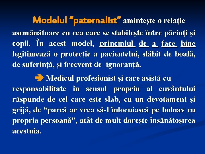 Modelul “paternalist” aminteşte o relaţie asemănătoare cu cea care se stabileşte între părinţi şi