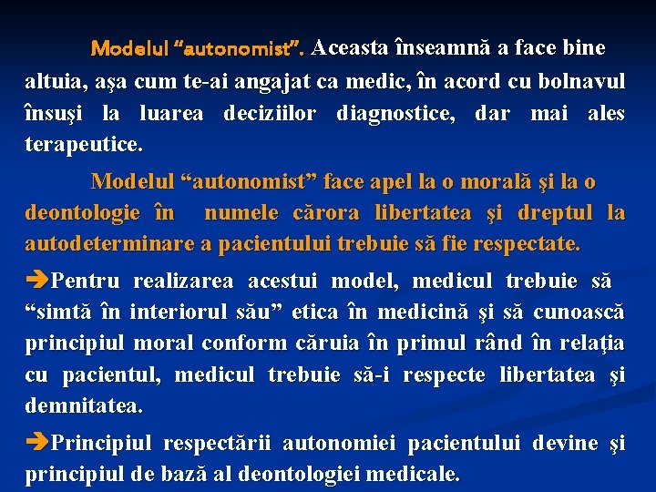 Modelul “autonomist”. Aceasta înseamnă a face bine altuia, aşa cum te-ai angajat ca medic,