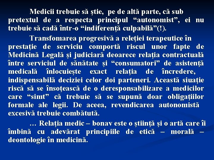 Medicii trebuie să ştie, pe de altă parte, că sub pretextul de a respecta