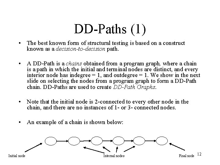 DD-Paths (1) • The best known form of structural testing is based on a