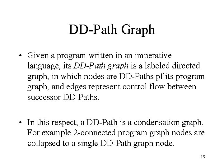 DD-Path Graph • Given a program written in an imperative language, its DD-Path graph