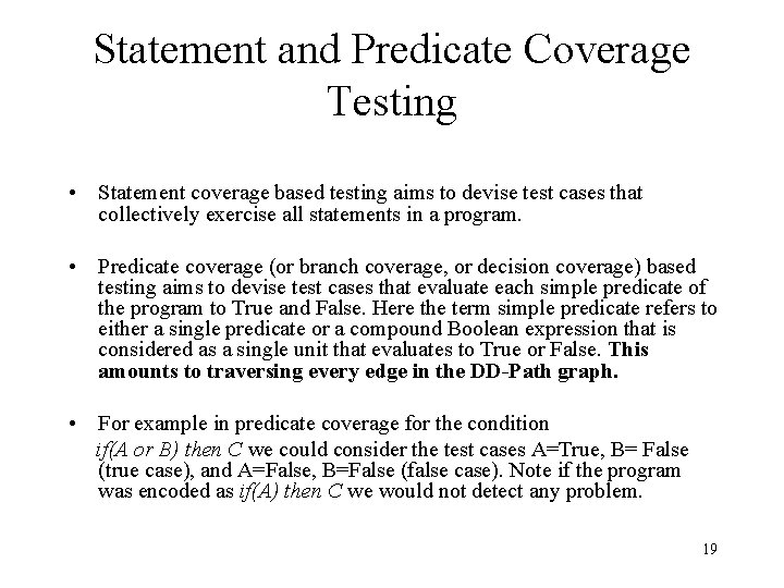 Statement and Predicate Coverage Testing • Statement coverage based testing aims to devise test